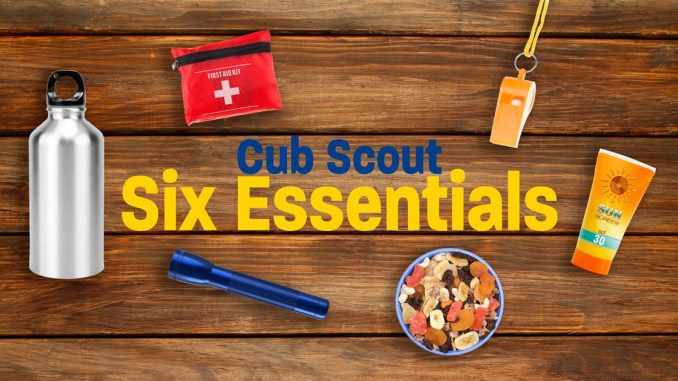 Text that reads "Cub Scout Six Essentials" with images of the six essentials: first aid kid, water bottle, flashlight, trail food, sun protection, and whistle.
